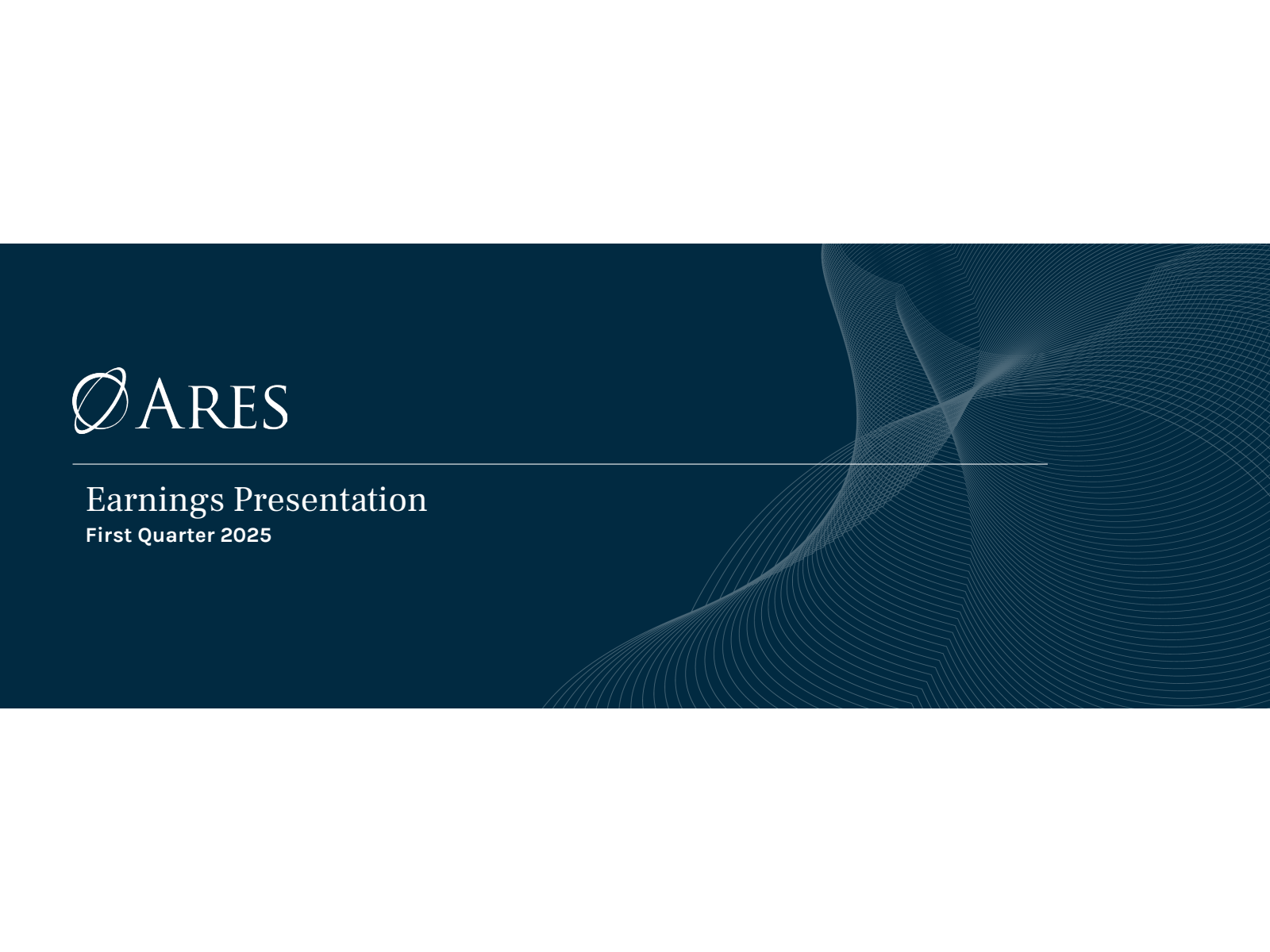 Ares Management's Q1 2025 Slide Deck