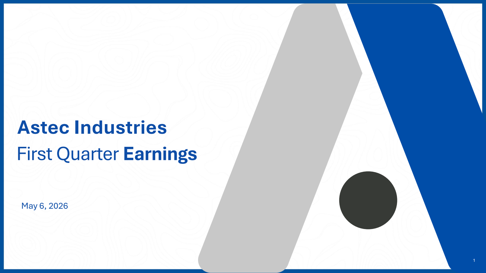 Astec Industries' Q1 2026 Slide Deck