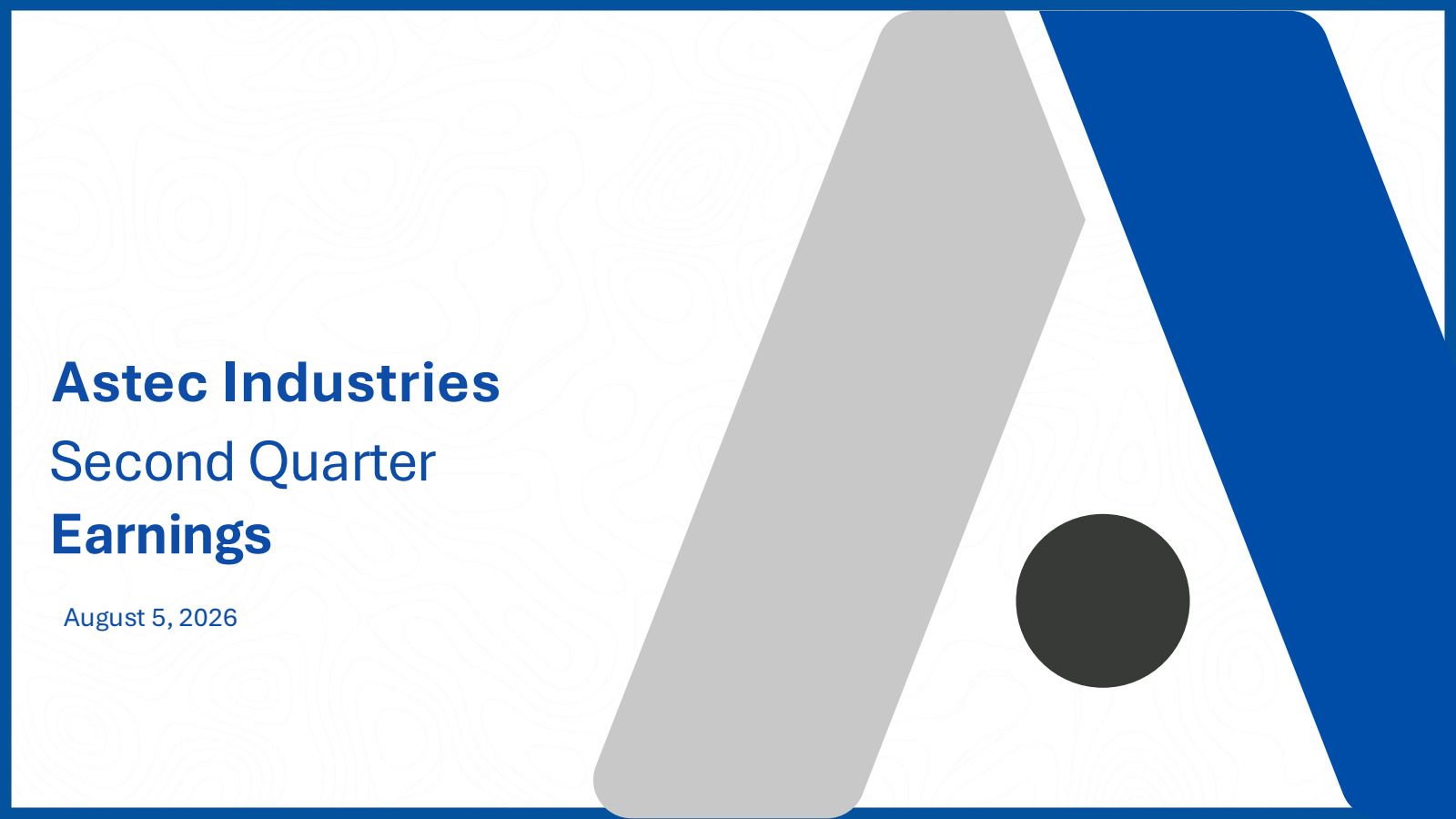 Astec Industries' Q2 2026 Slide Deck
