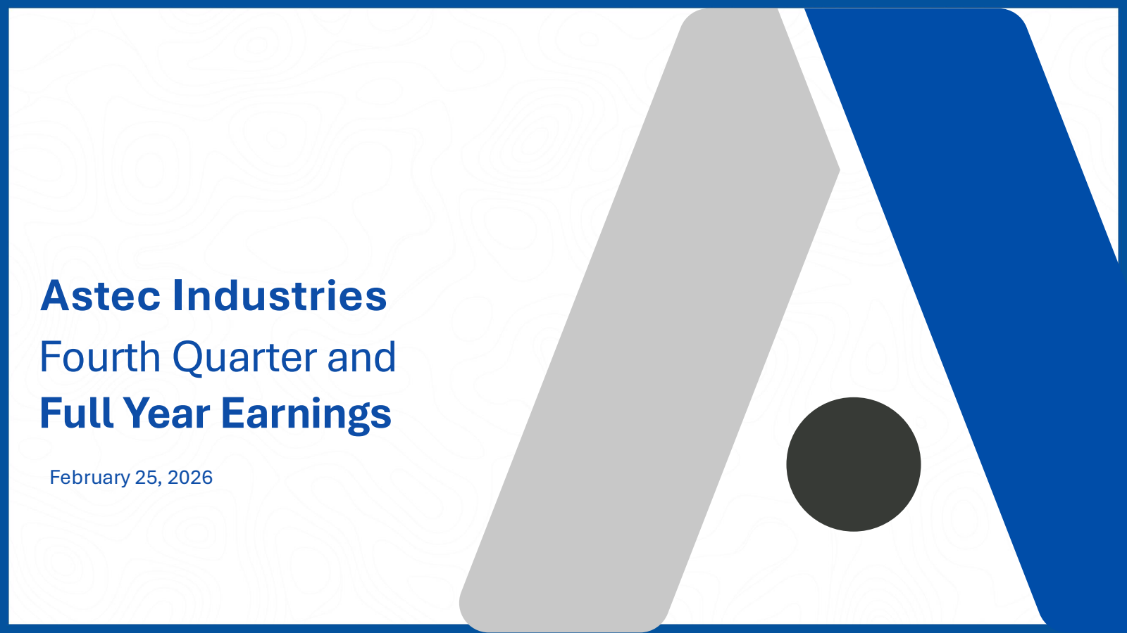 Astec Industries' Q4 2025 Slide Deck