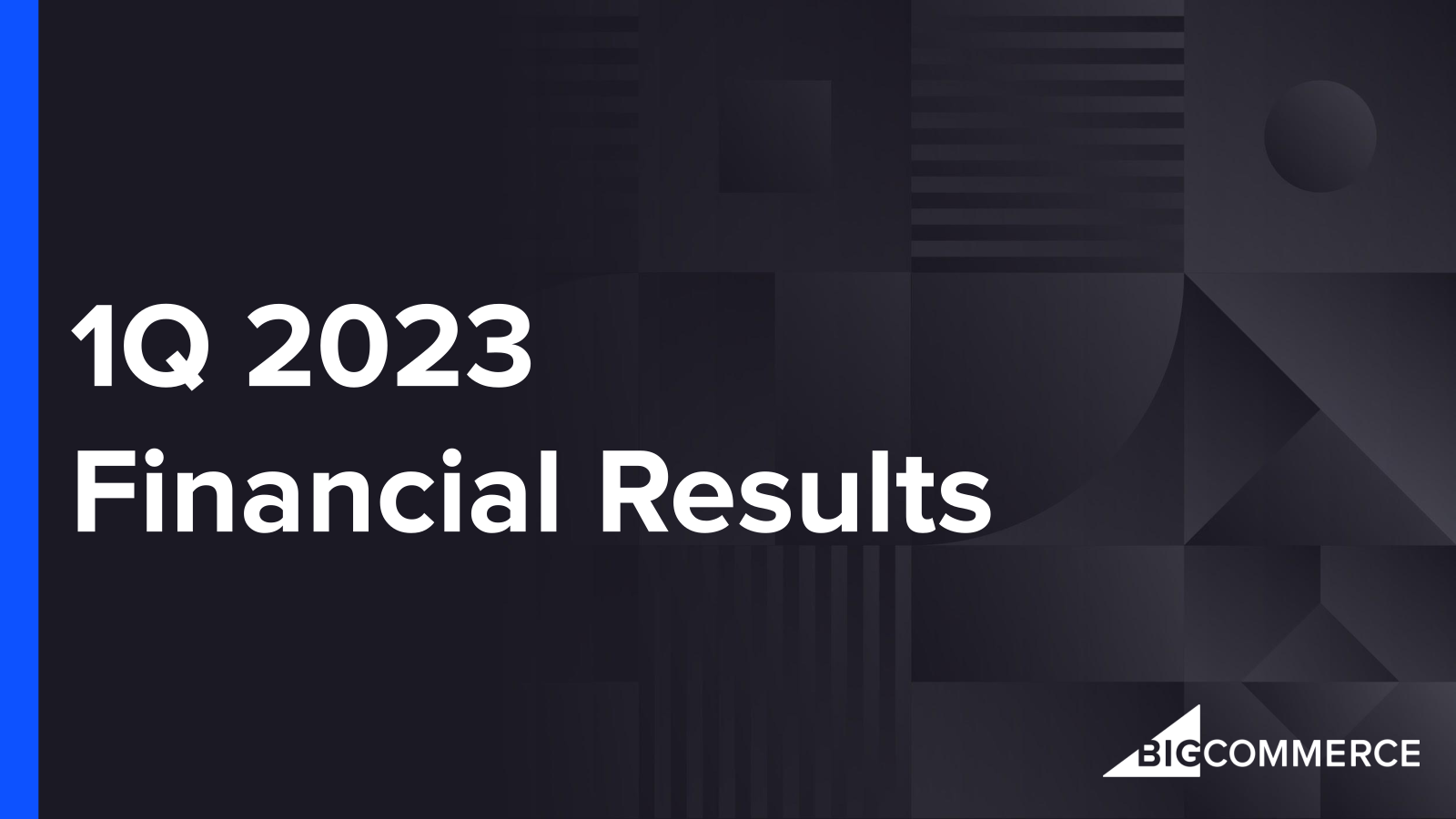 BigCommerce's Q1 2023 Slide Deck