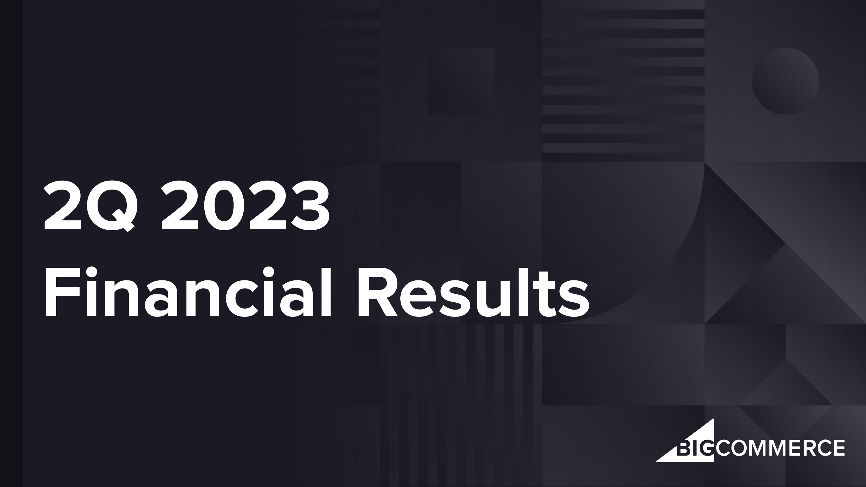 BigCommerce's Q2 2023 Slide Deck
