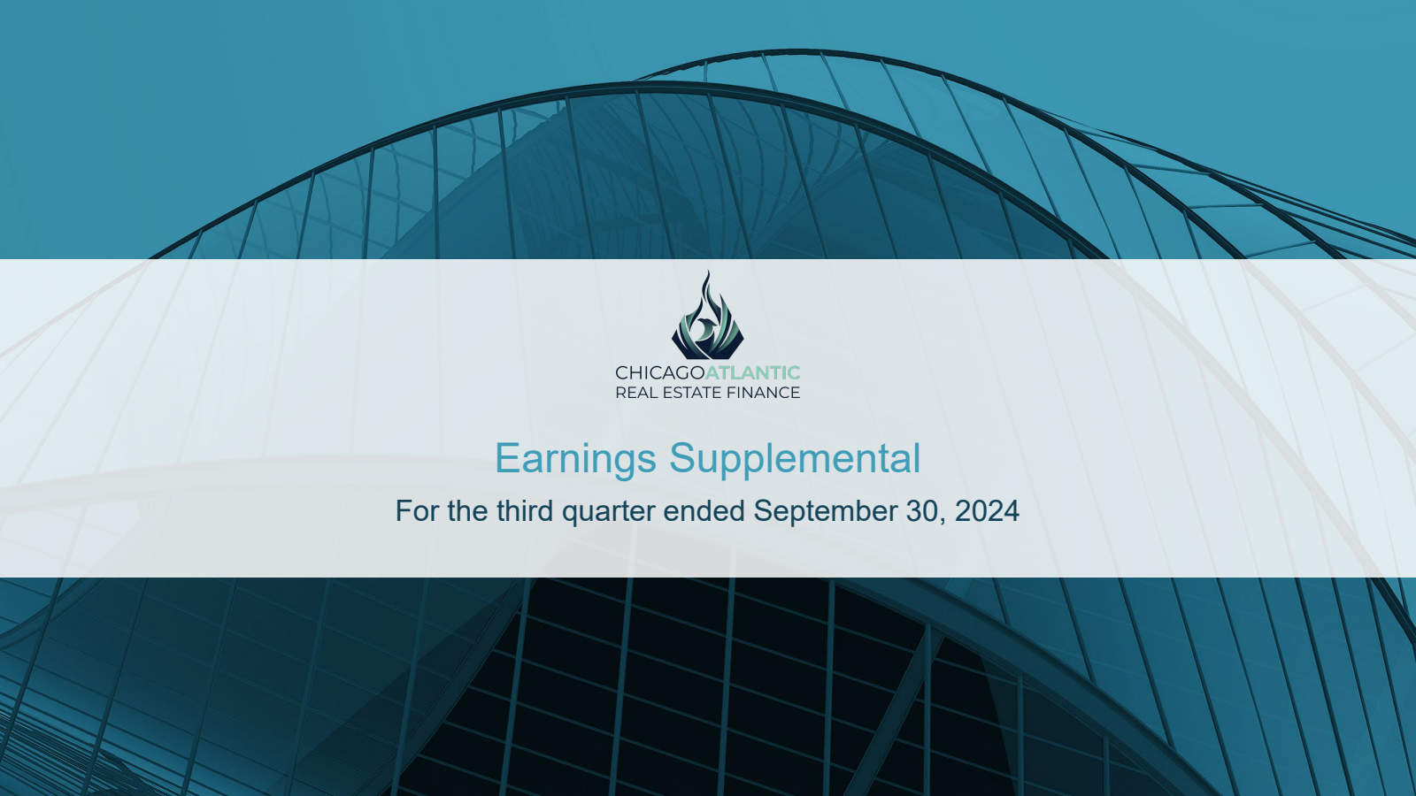 Chicago Atlantic Real Estate Finance's Q3 2024 Slide Deck