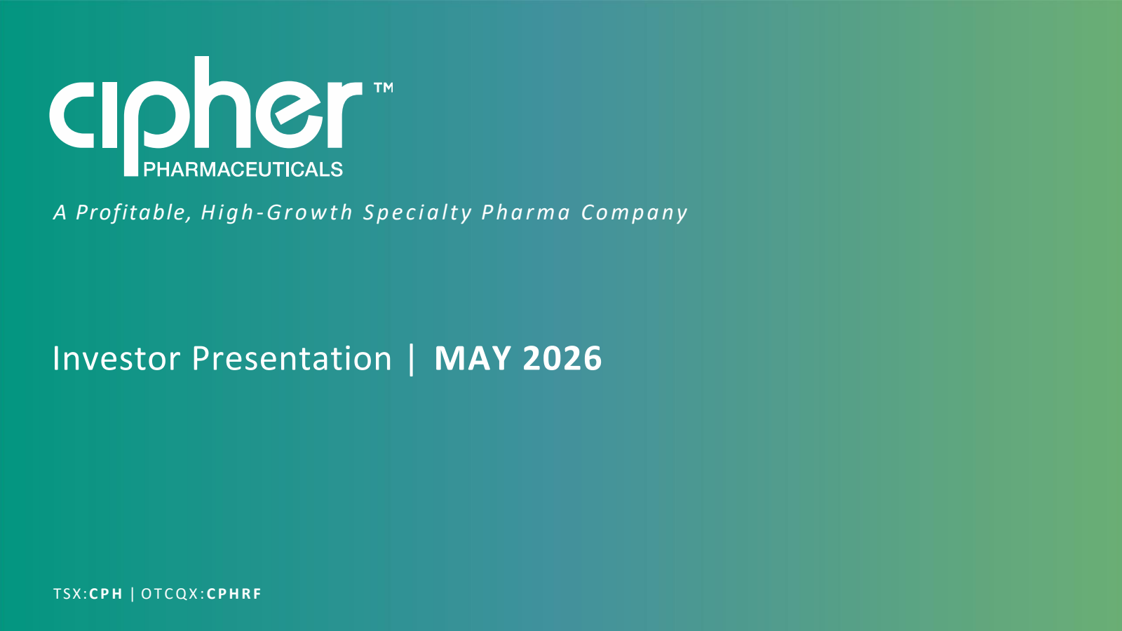 Cipher Pharmaceuticals' Q1 2026 Slide Deck
