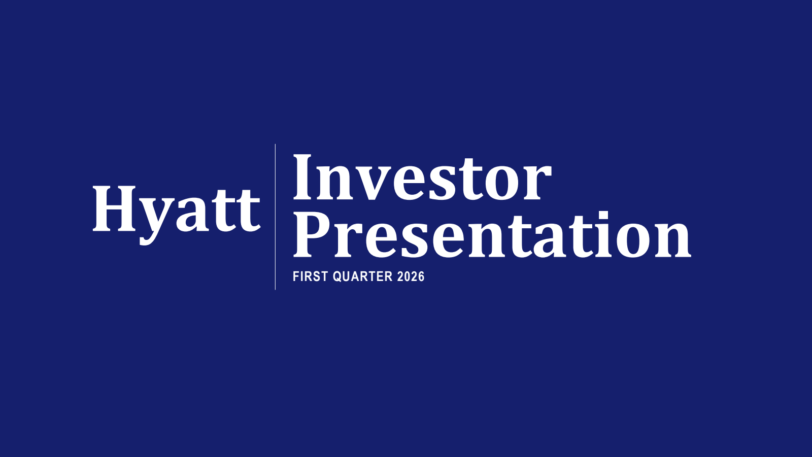 Hyatt Hotels' Q1 2026 Slide Deck