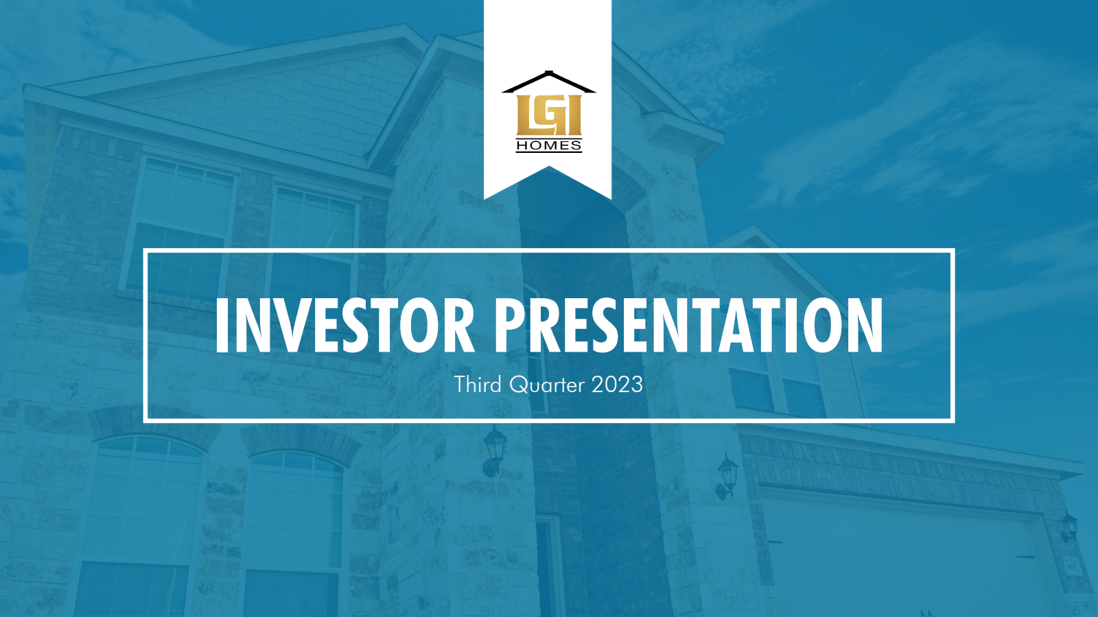 LGI Homes' Q3 2023 Slide Deck