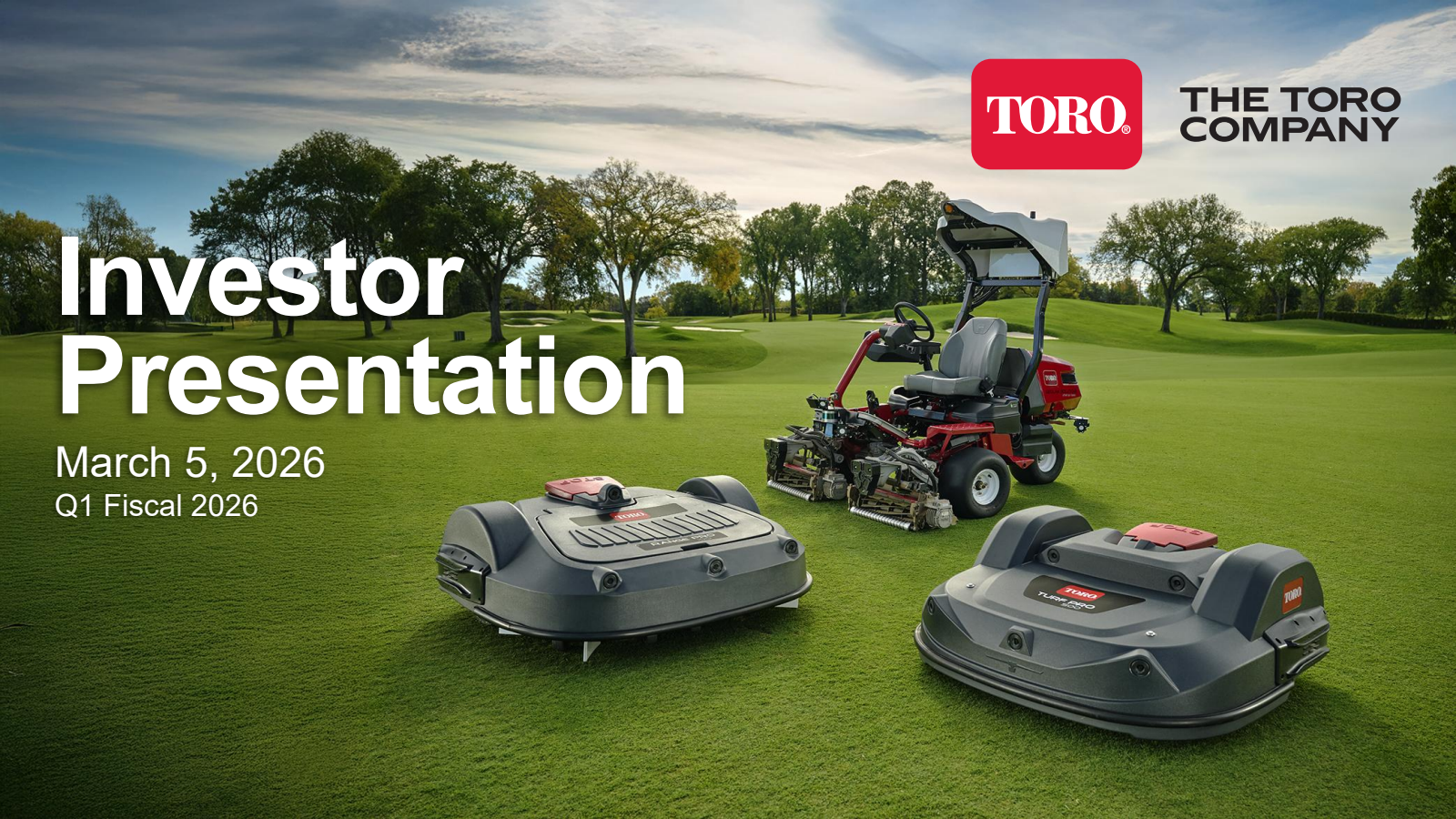 Toro's Q1 2026 Slide Deck