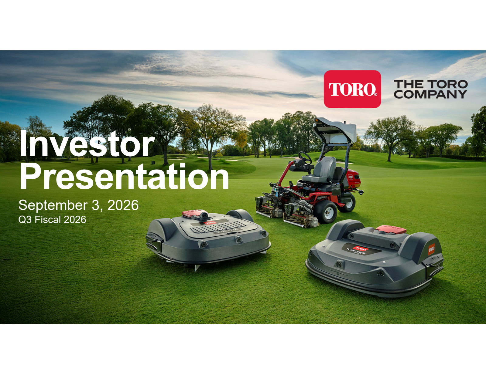 Toro's Q3 2026 Slide Deck