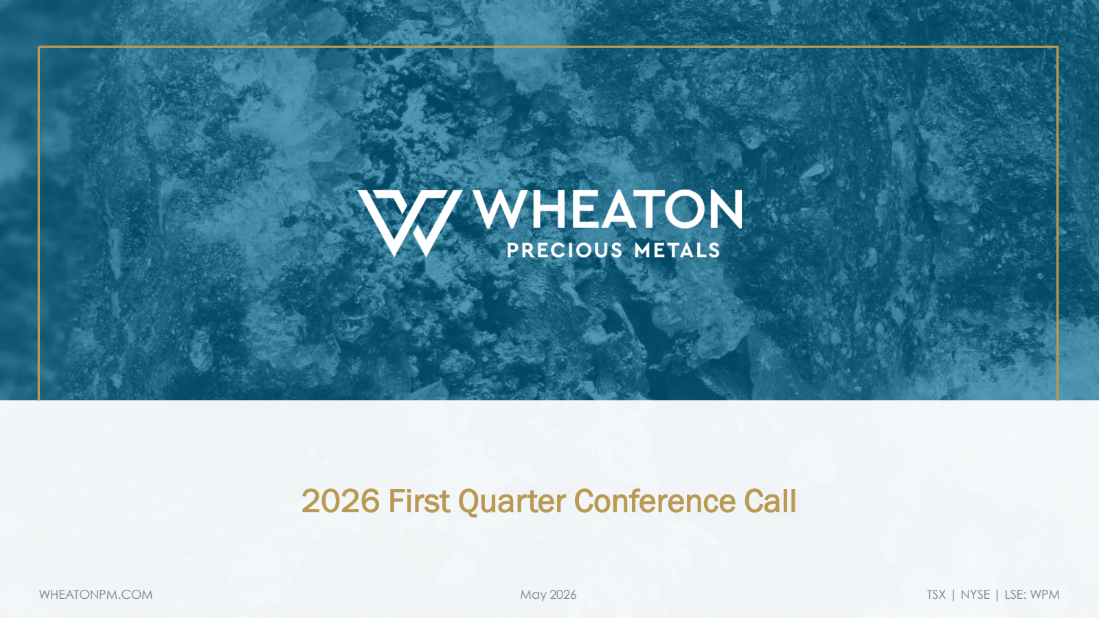 Wheaton Precious Metals' Q1 2026 Slide Deck