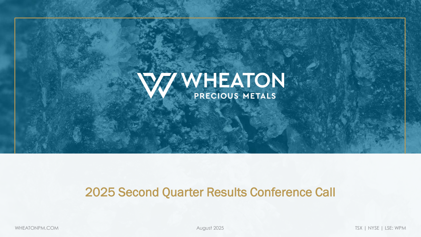 Wheaton Precious Metals' Q2 2025 Slide Deck