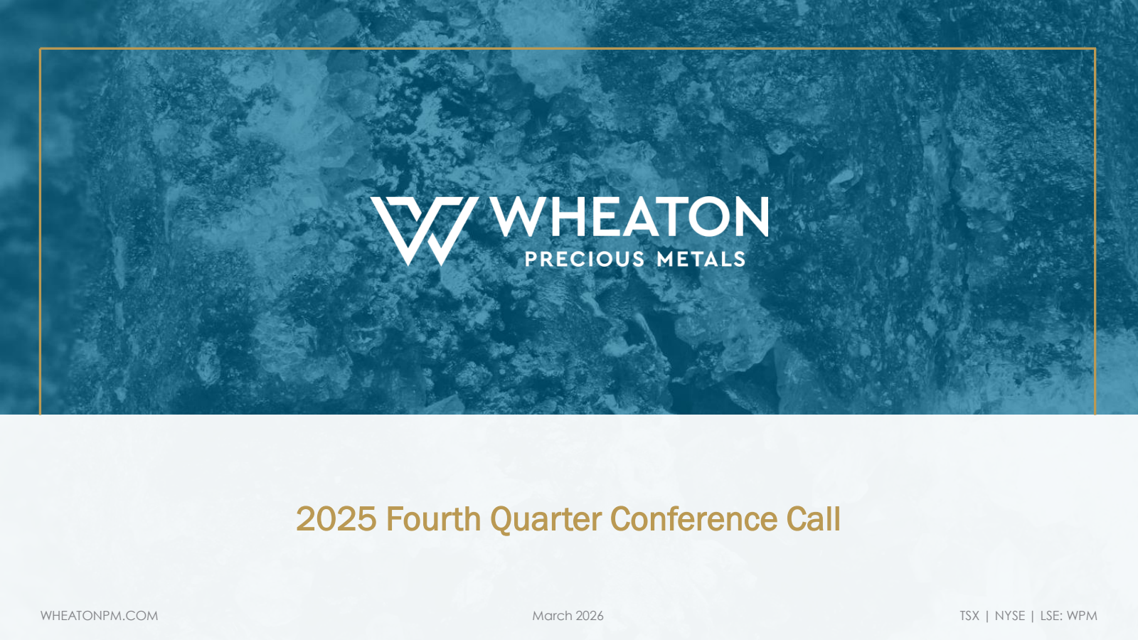 Wheaton Precious Metals' Q4 2025 Slide Deck